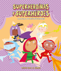 SUPERHEROINAS Y SUPERHEROES. MANUAL DE INSTRUCCIONES